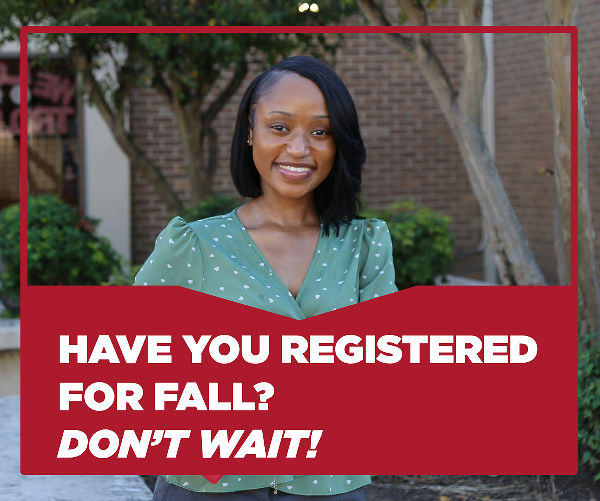 Have you registered for fall? Don't wait!